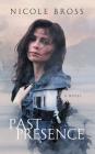 Past Presence By Nicole Bross Cover Image