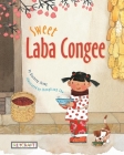 Sweet Laba Congee By Qiusheng Zhang, Chengliang Zhu (Illustrator) Cover Image