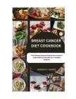 Breast Cancer Cookbook: The Ultimate Step by Step by guide on how to make delicious recipes for healthy lifestyle. Cover Image