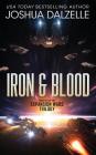 Iron & Blood: Book Two of The Expansion Wars Trilogy By Joshua Dalzelle Cover Image