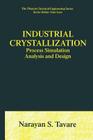 Industrial Crystallization: Process Simulation Analysis and Design (Plenum Chemical Engineering) By Narayan S. Tavare Cover Image