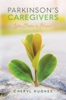 Parkinson's Caregivers: Yes, there is Hope! By Cheryl Hughes Cover Image