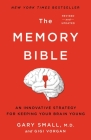 The Memory Bible: An Innovative Strategy for Keeping Your Brain Young By Gary Small, MD, Gigi Vorgan Cover Image