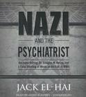 The Nazi and the Psychiatrist: Hermann Goring, Dr. Douglas M. Kelley, and a Fatal Meeting of Minds at the End of WWII Cover Image