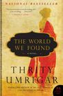 The World We Found: A Novel By Thrity Umrigar Cover Image