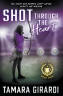 Shot Through The Heart: A YA Contemporary Sports Novel By Tamara Girardi Cover Image