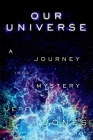 Our Universe A Journey into Mystery By Jeff Jones Cover Image