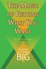 The Magic of Getting What You Want by David J. Schwartz author of The Magic of Thinking Big By David J. Schwartz Cover Image