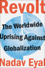Revolt: The Worldwide Uprising Against Globalization By Nadav Eyal Cover Image