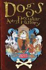Dogs: A Very Peculiar History: With Added Woof! (Very Peculiar History(tm)) By Fiona MacDonald Cover Image