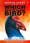 Which New Zealand Bird? By Andrew Crowe, Dave Gunson (Illustrator) Cover Image