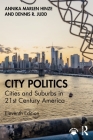 City Politics: Cities and Suburbs in 21st Century America By Annika M. Hinze, Dennis R. Judd Cover Image