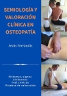 Semiología Y Valoración Clínica En Osteopatía: Síntomas, signos. Síndromes. Test clínicos. Pruebas de valoración Cover Image