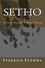 Setho: Afrikan Thought & Belief System By Fezekile Futhwa Cover Image