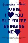 Paris, I Love You but You're Bringing Me Down By Rosecrans Baldwin Cover Image