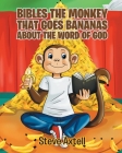 Bibles the Monkey That Goes Bananas about the Word of God: Book One The Gifts of God By Steve Axtell Cover Image