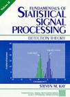 Fundamentals of Statistical Signal Processing, Volume II: Detection Theory Cover Image