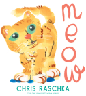 Meow By Chris Raschka, Chris Raschka (Illustrator) Cover Image