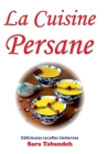 La Cuisine Persane By Sara Tabandeh (Photographer), Sara Tabandeh Cover Image
