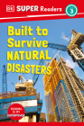DK Super Readers Level 3 Built to Survive Natural Disasters By DK Cover Image