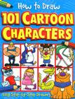 How to Draw 101 Cartoon Characters By Dan Green Cover Image