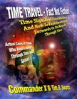 Time Travel - Fact Not Fiction: Time Slips, Real Time Machines, And How-To Experiments To Go Forwards Or Backwards Through Time Cover Image