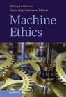 Machine Ethics By Michael Anderson (Editor), Susan Leigh Anderson (Editor) Cover Image