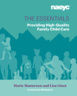 The Essentials: Providing High-Quality Family Child Care By Marie L. Masterson, Lisa M. Ginet Cover Image