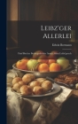 Leibz'ger Allerlei: Fimf Biecher Boësiegedichder Ännes Alden Leibz'gersch By Edwin Bormann Cover Image
