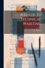 A Guide To Technical Wariting By T. a. Rickard Cover Image