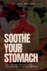 Soothe Your Stomach: The Ultimate Guide to Using Smoothies for Ulcer Management By Lillian E. Robinson Cover Image