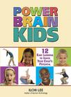 Power Brain Kids: 12 Easy Lessons to Ignite Your Child's Potential By Ilchi Lee Cover Image