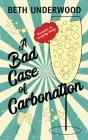 A Bad Case of Carbonation: Parodies on Everyday Living By Beth Underwood Cover Image