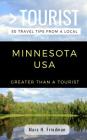 Greater Than a Tourist- Minnesota USA: 50 Travel Tips from a Local By Greater Than a. Tourist, Marc H. Friedman Cover Image