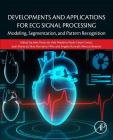 Developments and Applications for ECG Signal Processing: Modeling, Segmentation, and Pattern Recognition Cover Image