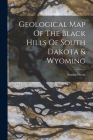 Geological Map Of The Black Hills Of South Dakota & Wyoming By Samuel Scott Cover Image