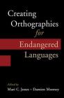 Creating Orthographies for Endangered Languages By Mari C. Jones (Editor), Damien Mooney (Editor) Cover Image