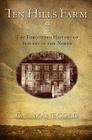 Ten Hills Farm: The Forgotten History of Slavery in the North By C. S. Manegold Cover Image