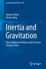 Inertia and Gravitation: The Fundamental Nature and Structure of Space-Time (Lecture Notes in Physics #897) Cover Image