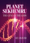 Planet Sekhemru: The Gene Of The Gods Cover Image