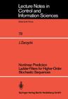 Nonlinear Prediction Ladder-Filters for Higher-Order Stochastic Sequences (Lecture Notes in Control and Information Sciences #73) By Jan Zarzycki Cover Image