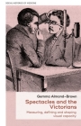 Spectacles and the Victorians: Measuring, Defining and Shaping Visual Capacity By Gemma Almond-Brown Cover Image