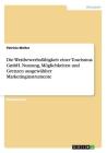 Die Wettbewerbsfähigkeit einer Tourismus GmbH. Nutzung, Möglichkeiten und Grenzen ausgewählter Marketinginstrumente By Patricia Welter Cover Image