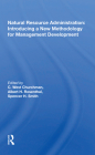 Natural Resource Administration: Introducing a New Methodology for Management Development: Introducing a New Methodology for Management Development By C. West Churchman (Editor) Cover Image