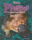 Platypus: A Century-Long Mystery (Uncommon Animals) By William Caper Cover Image