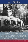 The Interest of America in Sea Power, Present and Future (Esprios Classics) By A. T. Mahan Cover Image