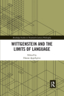 Wittgenstein and the Limits of Language (Routledge Studies in Twentieth-Century Philosophy) By Hanne Appelqvist (Editor) Cover Image