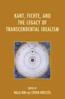 Kant, Fichte, and the Legacy of Transcendental Idealism By Halla Kim (Editor), Steven Hoeltzel (Editor), Daniel Breazeale (Contribution by) Cover Image