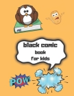 black comic book for kids: comic book creation kit Draw Your Own Comics - 120 Pages of Fun and Unique Templates - A Large 8.5