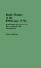 Black Theatre in the 1960s and 1970s: A Historical-Critical Analysis of the Movement (Contributions in Afro-American and African Studies: Contempo) Cover Image